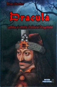 Brian Storker - Dracula. Lumina si umbra Ordinului Dragonului