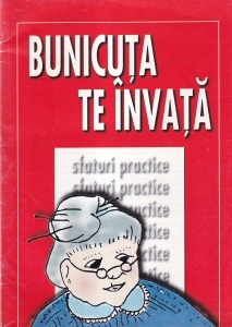 Bunicuta te invata. Sfaturi practice