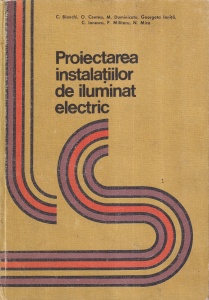 C. Bianchi, O. Centea, M. Duminicatu, Georgeta Ionita, C. Ionescu, P. Militaru, N. Mira - Proiectarea instalatiilor de iluminat electric