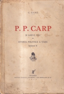 C. Gane - P. P. Carp si locul sau in istoria politica a tarii, volumul 2 (1936)