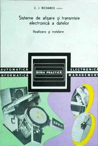 C. J. Richards - Sisteme de afisare si transmisie electronica a datelor. Realizare si instalare
