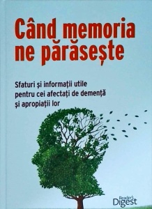 Cand memoria ne paraseste. Sfaturi si informatii utile pentru cei afectati de dementa si apropiatii lor