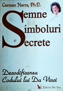 Carmen Harra - Semne, simboluri si secrete. Decodificarea Codului lui Da Vinci