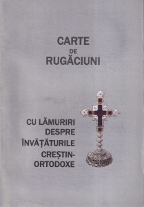 Carte de rugaciuni cu lamuriri despre invataturile crestin-ortodoxe