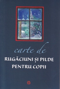 Carte de rugaciuni si pilde pentru copii