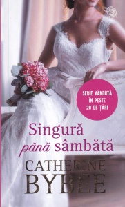Catherine Bybee - Singura pana sambata
