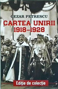 Cezar Petrescu - Cartea Unirii 1918-1928