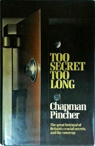 Chapman Pincher - Too Secret Too Long. The Great Betrayal of Britain's Crucial Secrets and the Cover-up