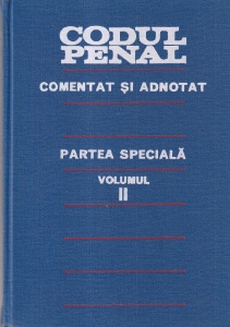 Codul Penal Comentat si adnotat. Partea speciala, volumul 2