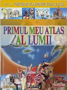Colectia de atlase pentru scoala si acasa: Primul meu atlas al lumii