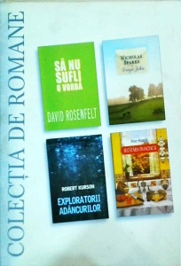 Colectia de Romane Reader's Digest: David Rosenfelt - Sa nu sufli o vorba, Nicholas Sparks - Draga John, Robert Jurson - Exploratorii adancurilor, Peter Pezzelli - Bucataria Francescai