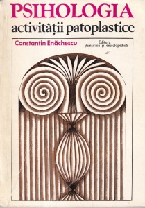 Constantin Enachescu - Psihologia activitatii patoplastice