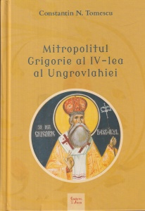 Constantin N. Tomescu - Mitropolitul Grigorie al IV-lea al Ungrovlahiei - Img 1