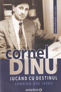 Cornel Dinu - Jucand cu destinul. Zambind din iarba, volumul 2