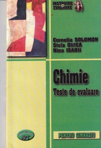 Cornelia Solomon, Stela Onica, Nina Isarii - Chimie. Teste de evaluare pentru gimnaziu