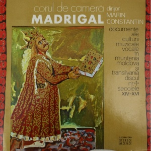 Corul de camera Madrigal, dirijor: Marin Constantin – Documente ale culturii muzicale vocale in Muntenia, Moldova si Transilvania. Discul nr. 1: Secolele XIV-XVI - Img 1