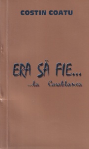 Costin Coatu, Diana Ilies - Era sa fie... la Casablanca. Proze de Gothic la Barcelona