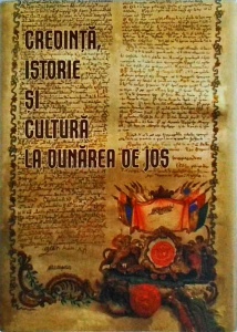 Credinta, istorie si cultura la Dunarea de Jos