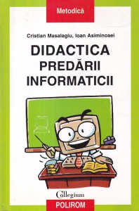 Cristian Masalagiu, Ioan Asiminoaei - Didactica predarii informaticii