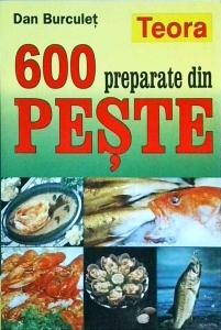 Dan Burculet - 600 preparate din peste