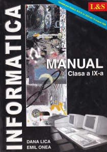 Dana Lica & Emil Onea - Informatica. Manual Clasa a IX-a