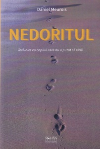 Daniel Meurois - Nedoritul. Intalnire cu copilul care nu a putut sa vina...