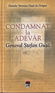 Daniela Veronica Gusa de Dragan - Condamnat la adevar. General Stefan Gusa