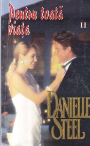 Danielle Steel - Pentru toata viata, volumul 2
