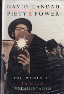 David Landau - Piety & Power: The World of Jewish Fundamentalism