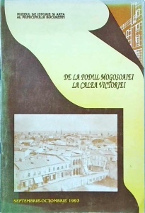 De la Podul Mogosoaiei la Calea Victoriei. Oamenii si vremurile unei strazi (septembrie-octombrie 1993). Catalog de expozitie