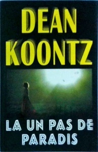 Dean Koontz - La un pas de paradis