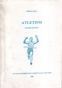 Delia Badescu - Atletism. Lucrari practice
