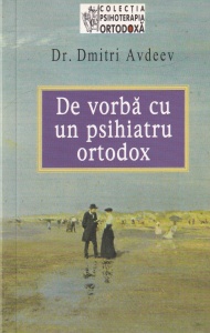Dmitri Avdeev - De vorba cu un psihiatru ortodox