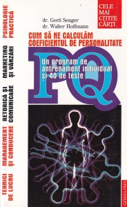 dr. Gerti Senger, dr. Walter Hoffmann - Cum sa ne calculam coeficientul de personalitate. Un program de antrenament individual si 40 de teste
