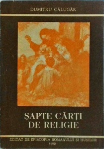 Dumitru Calugar - Sapte carti de Religie