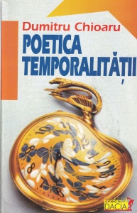Dumitru Chioaru - Poetica temporalitatii