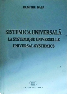 Dumitru Daba - Sistematica universala. La systemique universelle. Universal systemics