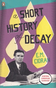 E.M. Cioran - A Short History of Decay