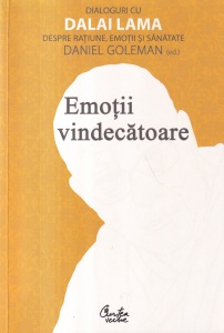 Editor Daniel Goleman - Emotii vindecatoare. Dialoguri cu Dalai Lama despre ratiune, emotii si sanatate