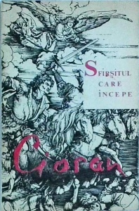 Emil Cioran - Sfarsitul care incepe