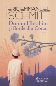 Eric-Emmanuel Schmitt - Domnul Ibrahim si florile din Coran