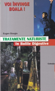 Eugen Giurgiu - Voi invinge boala! Tratamente naturiste in bolile digestive