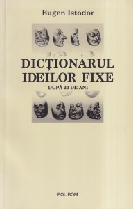 Eugen Istodor - Dictionarul ideilor fixe. Dupa 20 de ani