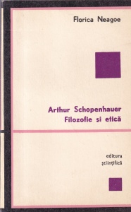 Florica Neagoe - Arthur Schopenhauer. Filozofie si etica