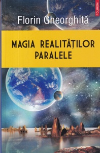 Florin Gheorghita - Magia realitatilor paralele