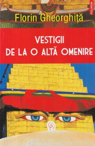 Florin Gheorghita - Vestigii de la o alta omenire