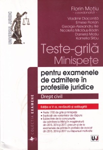 Florin Motiu - Teste-grila, minispete pentru examenele de admitere in profesiile juridice. Drept civil