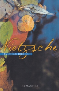 Friedrich Nietzsche - Amurgul idolilor