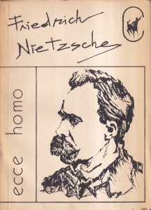 Friedrich Nietzsche - Ecce homo. Cum devii ceea ce esti