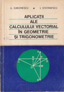 G. Simionescu, V. Stefanescu - Aplicatii ale calculului vectorial in geometrie si trigonometrie